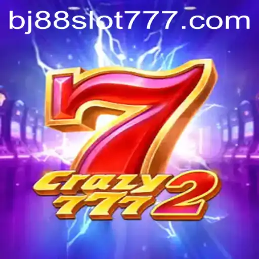 Discover the Thrills of Crazy7772: An Exciting Adventure with BJ88 Slot