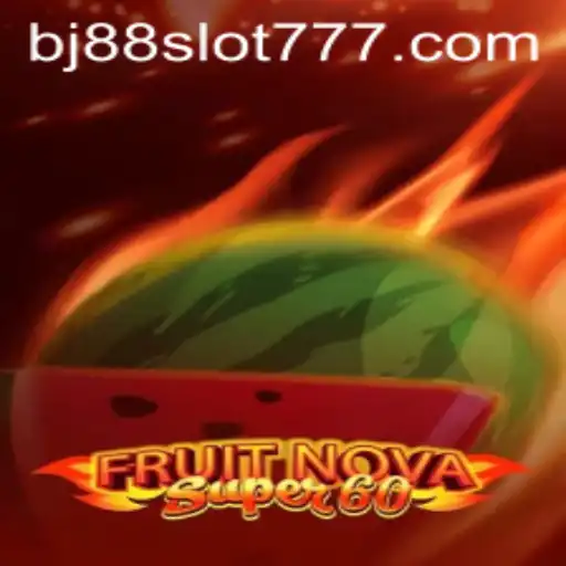 Exploring FruitNovaSuper60: The Exciting World of BJ88 Slot
