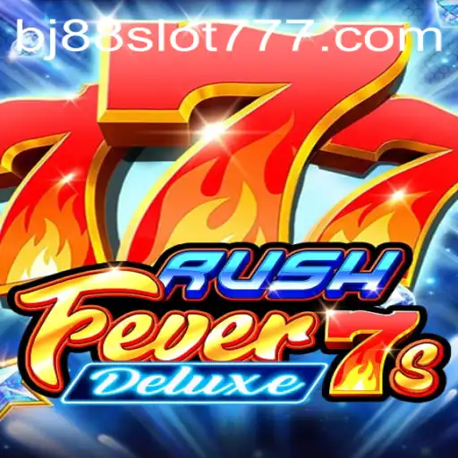 Exploring the Thrills of RushFever7sDeluxe in the World of BJ88 Slot